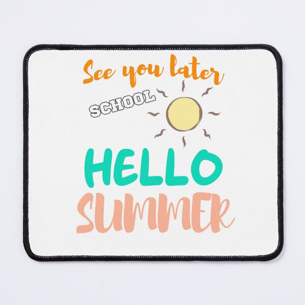 Item preview, See You Later School Hello Summer designed and sold by MrJArts.