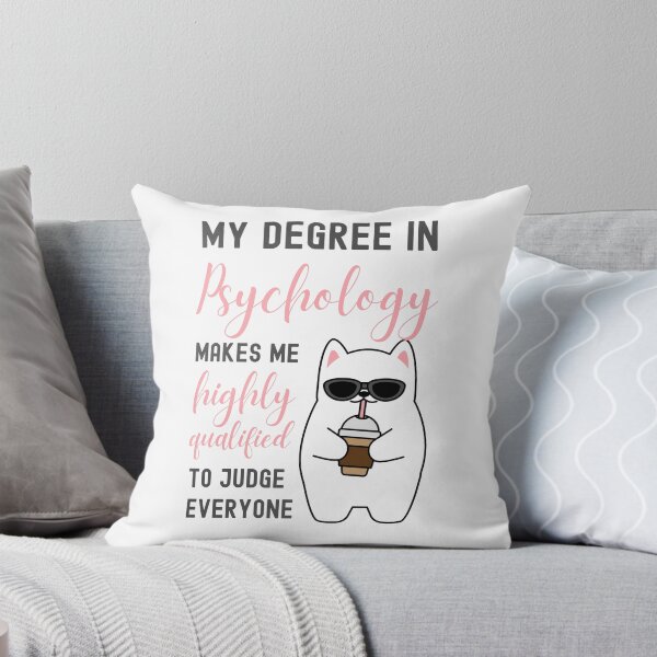 Item preview, MY DEGREE IN PSYCHOLOGY MAKES ME HIGHLY QUALIFIED TO JUDGE EVERYONE designed and sold by appareltolove.