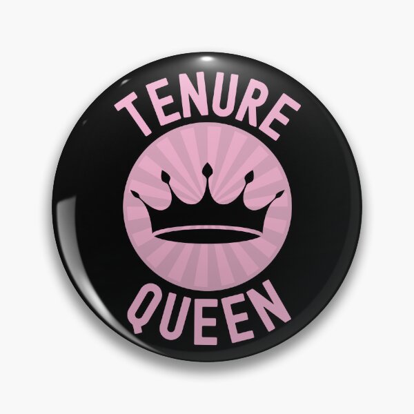 Item preview, Tenure Queen - Tenured Teacher, Tenure, Tenured Professor, Full Professor, Associate Professor, University, Assistant Professor designed and sold by jadedscientist.