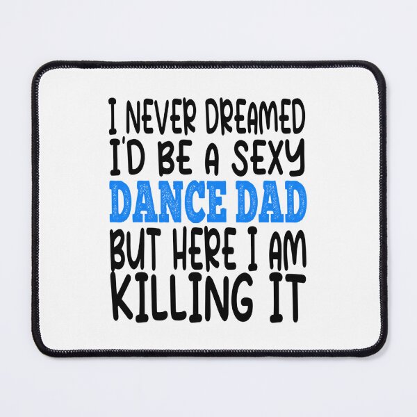 Item preview, Mens Funny I Never Dreamed Id be a Sexy Dance Dad Father designed and sold by lazarena.
