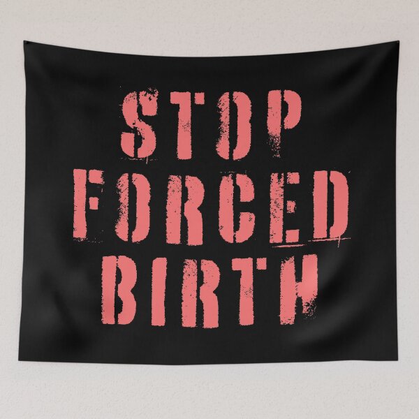 Item preview, Stop Forced Birth designed and sold by Texterns.