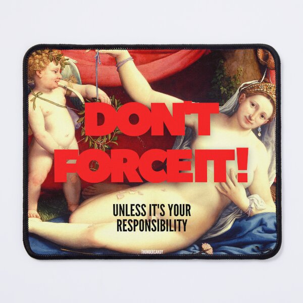 Item preview, Don't force it unless it's your responsibility designed and sold by thundercandy.