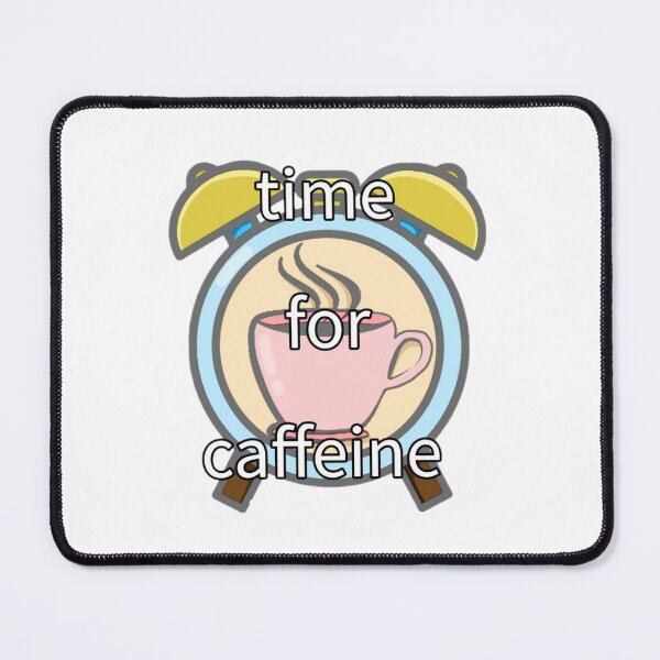 Item preview, Time for caffeine  designed and sold by Artistkhg.