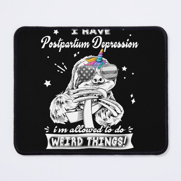 Item preview, Funny Sloth I Have Postpartum Depression I'm Allowed To Do Weird Things designed and sold by Kohend.