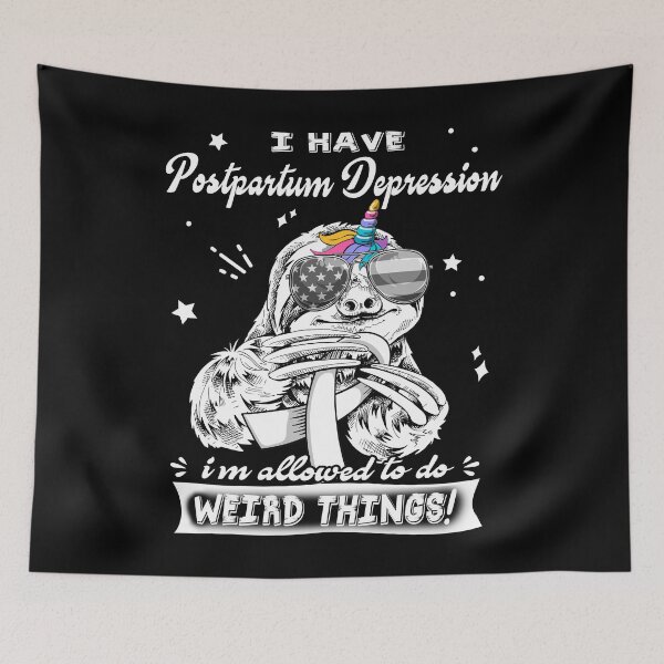 Item preview, Funny Sloth I Have Postpartum Depression I'm Allowed To Do Weird Things designed and sold by Kohend.