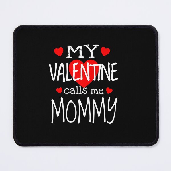 Item preview, MY VALENTINE CALLS ME MOMMY designed and sold by sobriowslen.