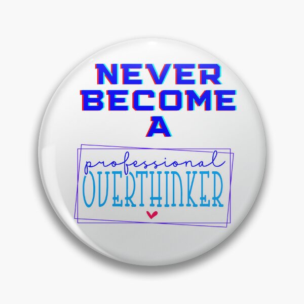 Item preview, Never Become A Professional Overthinker designed and sold by kidzkool.