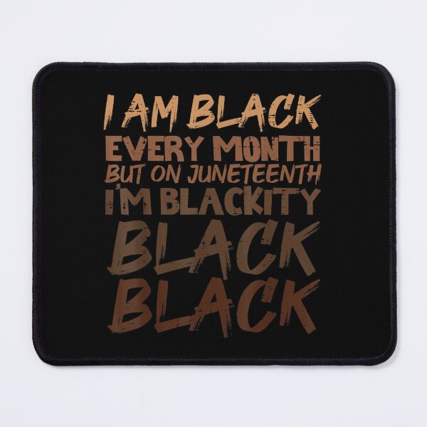 Item preview, I Am Black Every Month Junenth Blackity Men Women Kids designed and sold by Levidean.