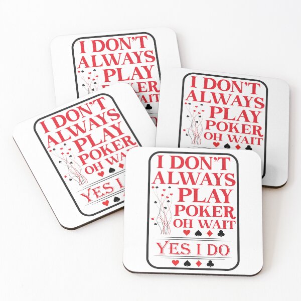 Item preview, I Don’t Always Play Poker Oh Wait Yes I Do designed and sold by Lori Gough.