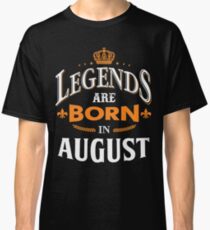 Legends are born in August Classic T-Shirt