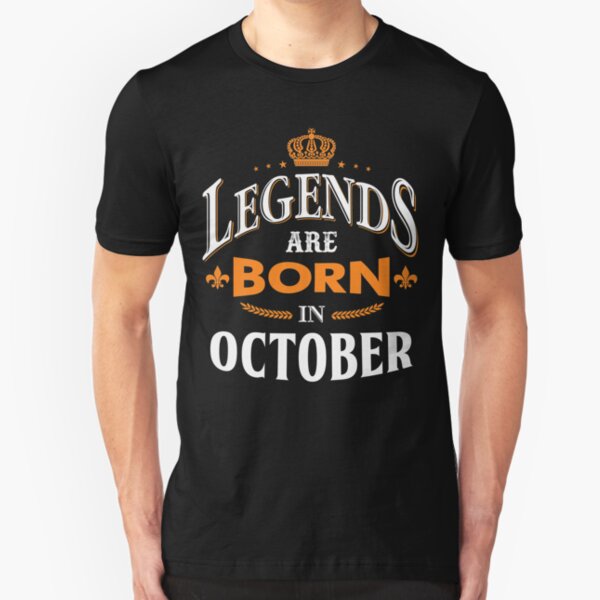 Legends are born in October Slim Fit T-Shirt