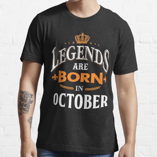 Legends are born in October Essential T-Shirt