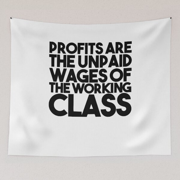 Item preview, Objector Bring Benefit Profits Are The Unpaid Wages Of The Working Class Cool designed and sold by Marguerite042Ri.