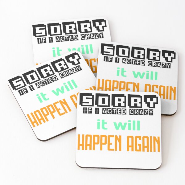 Item preview, Sorry If I Acted Crazy It Will Happen Again designed and sold by MrJArts.