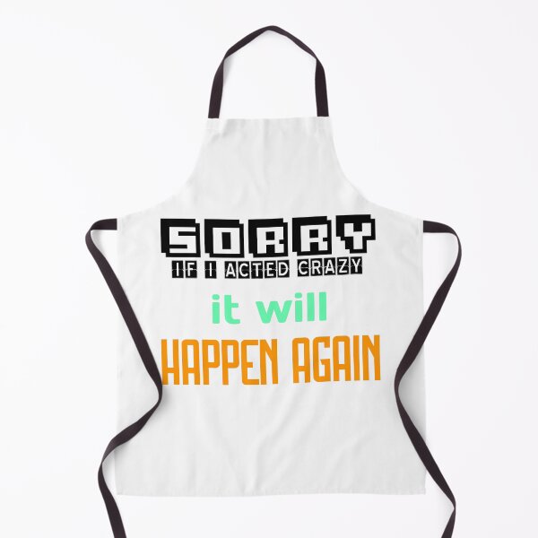 Item preview, Sorry If I Acted Crazy It Will Happen Again designed and sold by MrJArts.