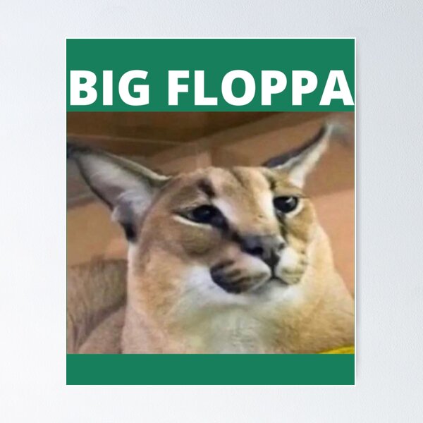 Big floppa - Meme by EXE.lynx656 :) Memedroid