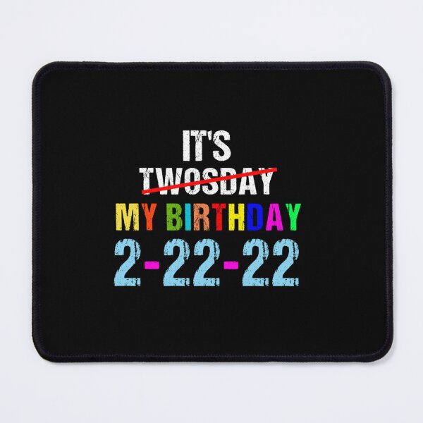 Item preview, IT MY BIRTHDAY TWOSDAY TUESDAY 2 22 22 FEB 2ND 2022 designed and sold by sobriowslen.