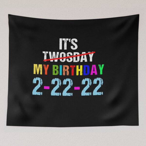 Item preview, IT MY BIRTHDAY TWOSDAY TUESDAY 2 22 22 FEB 2ND 2022 designed and sold by sobriowslen.