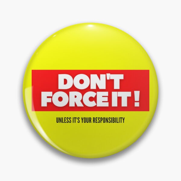 Item preview, Don't force it unless it's your responsibility designed and sold by thundercandy.