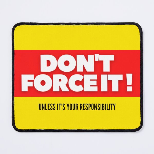 Item preview, Don't force it unless it's your responsibility designed and sold by thundercandy.