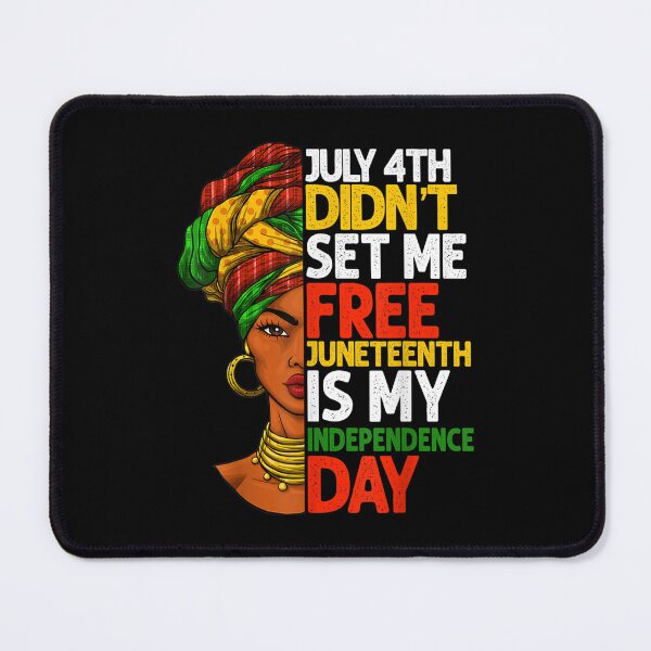 Item preview, July 4th Didnt Set Me Free Junenth Is My Independence Day designed and sold by Levidean.