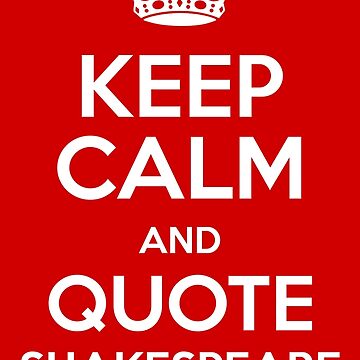 Artwork thumbnail, Keep Calm & Quote Shakespeare by incognitagal