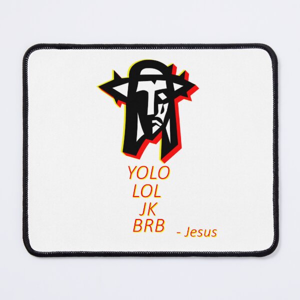 Item preview, YOLO LOL JK BRB Jesus * designed and sold by Sarcasmagic.