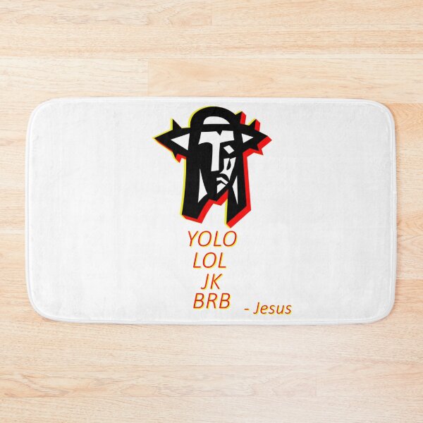 Item preview, YOLO LOL JK BRB Jesus * designed and sold by Sarcasmagic.