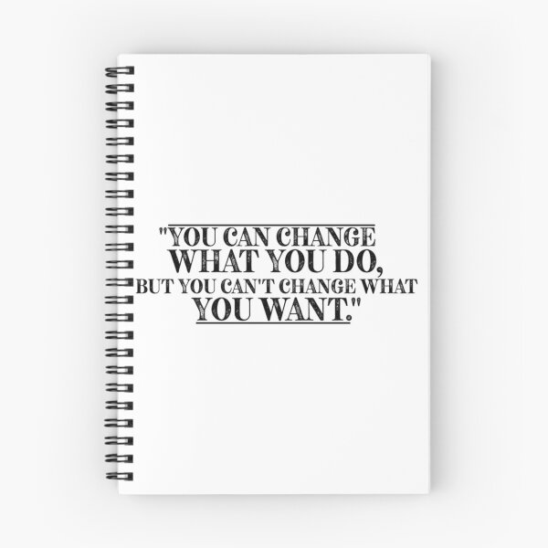 Item preview, You Can Change What You Do, But You Can_t Change What You Want_quot_ designed and sold by JustinGentry.