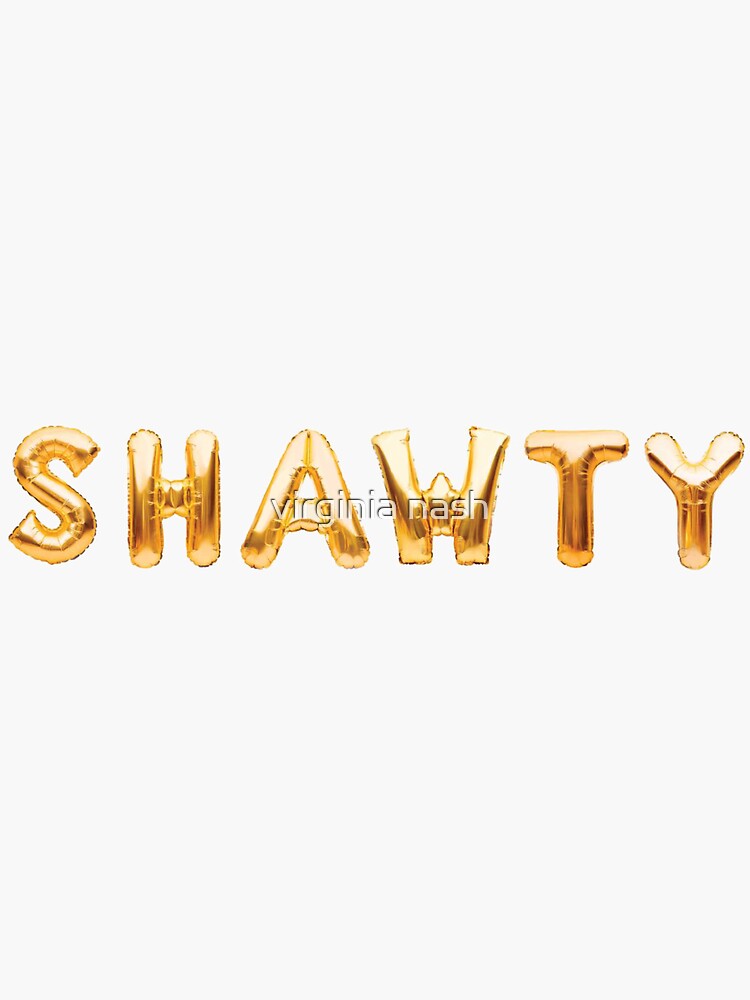 Shawty Sticker for Sale by HiddenStar02