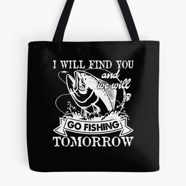 Item preview, I Will Find You And We Will Go Fishing Tomorrow designed and sold by UnknownArtistt.
