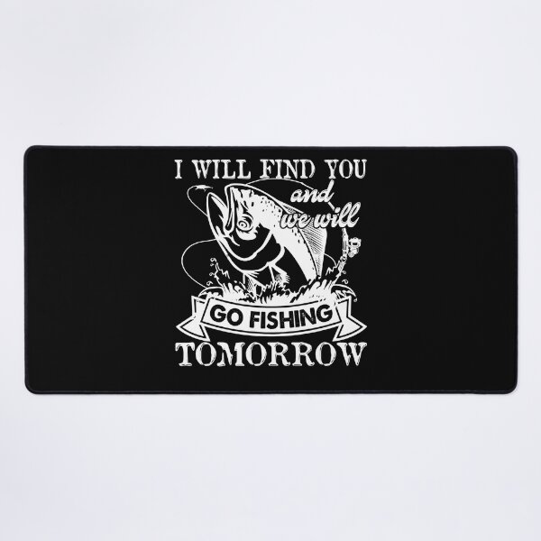 Item preview, I Will Find You And We Will Go Fishing Tomorrow designed and sold by UnknownArtistt.