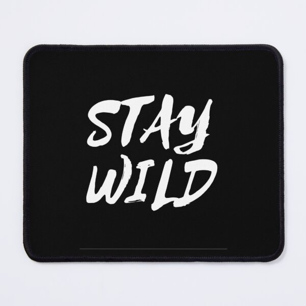 Item preview, stay wild ben azelart                           designed and sold by FisherMilt.