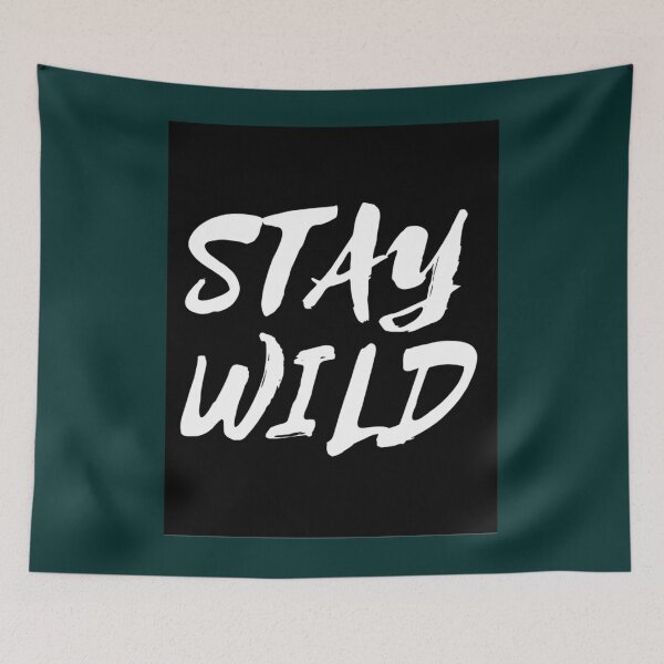 Item preview, stay wild ben azelart                           designed and sold by FisherMilt.