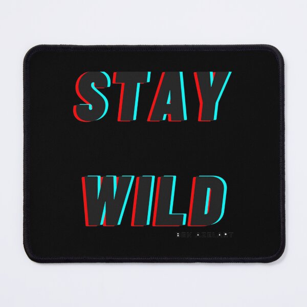Item preview, stay wild ben azelart designed and sold by FisherMilt.
