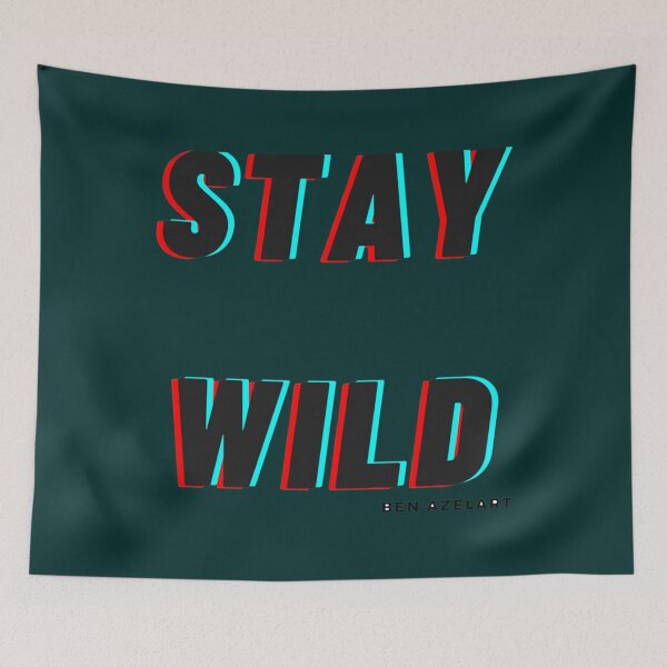 Item preview, stay wild ben azelart  designed and sold by FisherMilt.