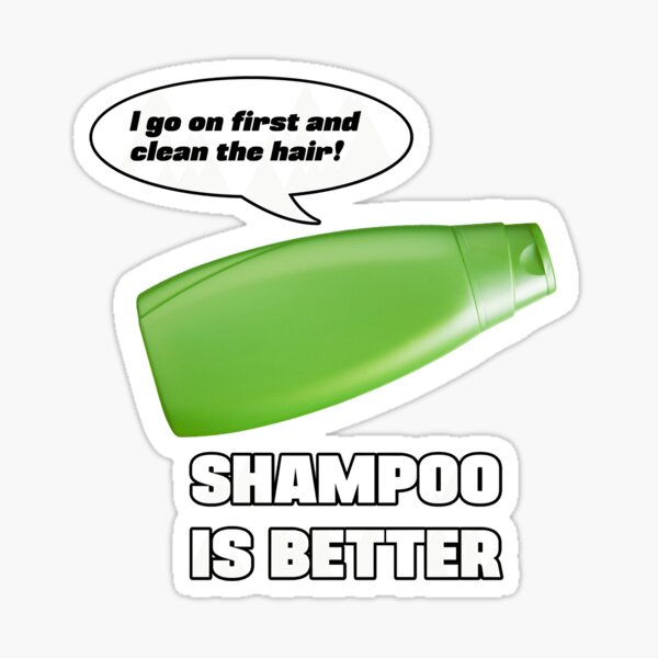 "Shampoo is Better Classic " Sticker for Sale by dibarilatskof Redbubble