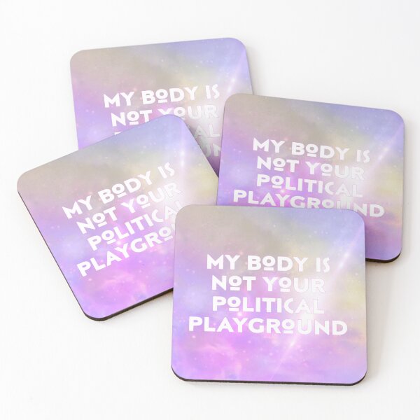 Item preview, My Body Is Not Your Political Playground designed and sold by HushGlowie.