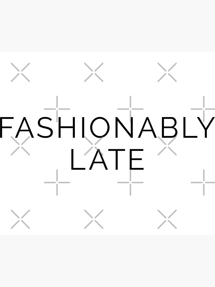 Fashionably Late Sticker