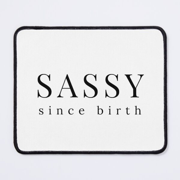 Item preview, Sassy Since Birth. Funny Sarcastic Saying designed and sold by That Cheeky Tee.