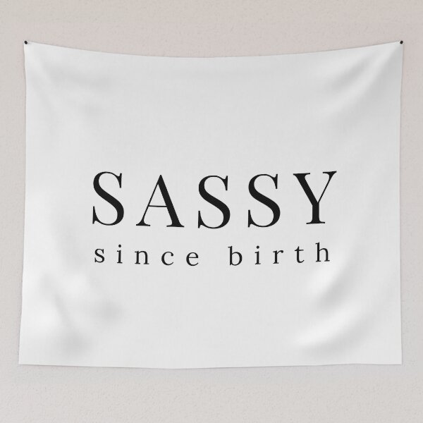 Item preview, Sassy Since Birth. Funny Sarcastic Saying designed and sold by That Cheeky Tee.