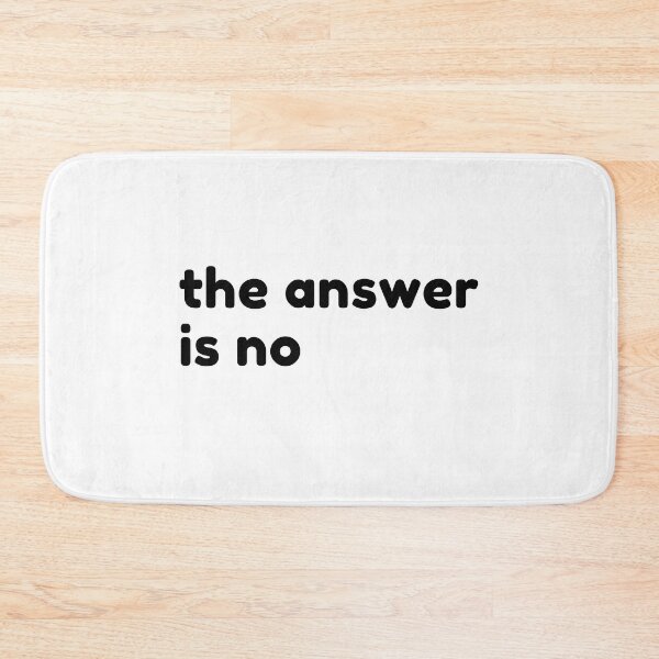 Item preview, The Answer Is No. Funny Sarcastic NSFW Rude Inappropriate Saying designed and sold by That Cheeky Tee.