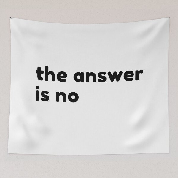 Item preview, The Answer Is No. Funny Sarcastic NSFW Rude Inappropriate Saying designed and sold by That Cheeky Tee.
