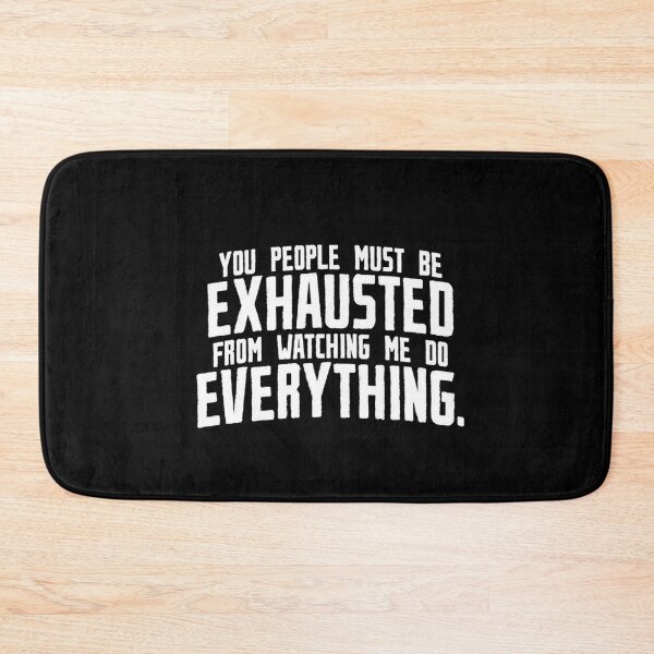 Item preview, You must be exhausted from watching me do everything quotes designed and sold by Matthew942.
