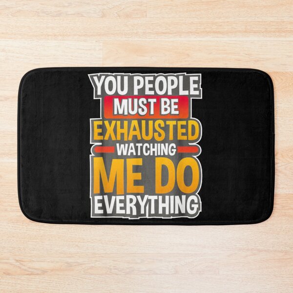 Item preview, You must be exhausted from watching me do everything art designed and sold by Matthew942.