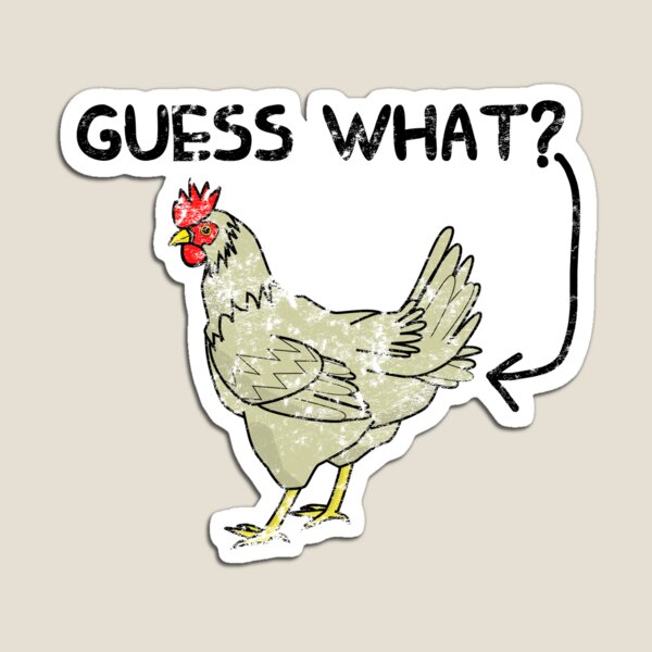 Guess What Chicken Butt White Hen Magnet for Sale by csforest