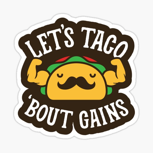 Comencemos con las ganancias del taco & # 39; Pegatina