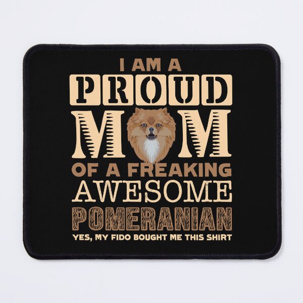 Item preview, Proud Mom Of A Freaking Awesome Pomeranian designed and sold by UnknownArtistt.