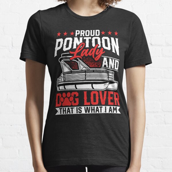 Pontoon Lady and Dog Lover - Motorboating Boater Pontooning Essential T-Shirt