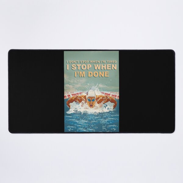 Item preview, Swimming - I don't stop when I'm tired I stop when I'm done designed and sold by cevyl49.